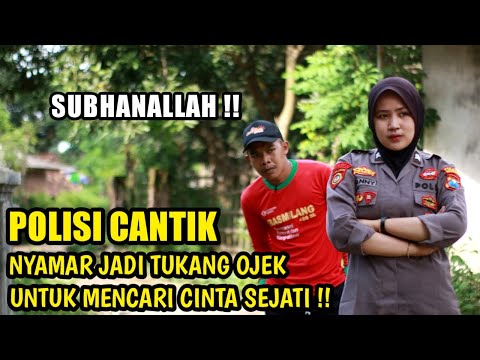 SUBHANALLAH ! POLISI CANTIK NYAMAR JADI TUKANG OJEK UNTUK MENCARI CINTA SEJATI