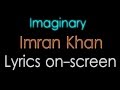 Imaginary - Imran Khan Lyrics on-screen
