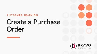 How to Create a Purchase Order in Bravo