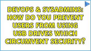 Famous DevOps & SysAdmins: How do you prevent users from using USB drives which circumvent security? Net Worth