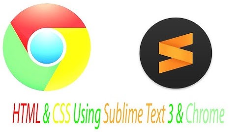 HTML & CSS Using Sublime Text 3 & Chrome