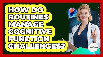 How Do Routines Manage Cognitive Function Challenges?