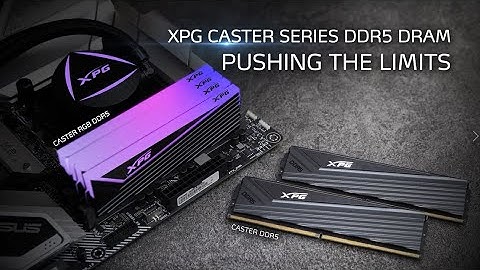 CASTER SERIES DDR5 DRAM MODULE - PUSHING THE LIMITS