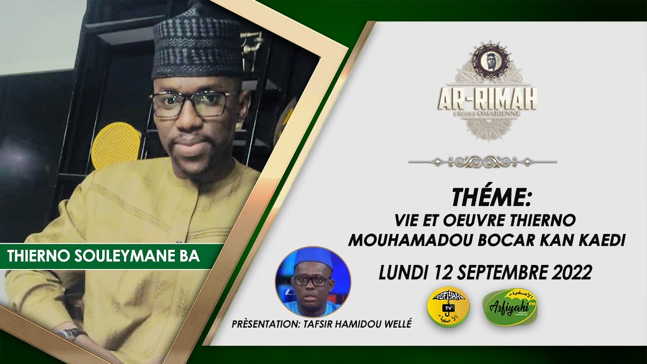 AR-RIMAH DU 12  SEPTEMBRE 2022 -      THEME VIE ET OEUVRE DE THIERNO MOUHAMADOU BOCAR KAN KAEDI