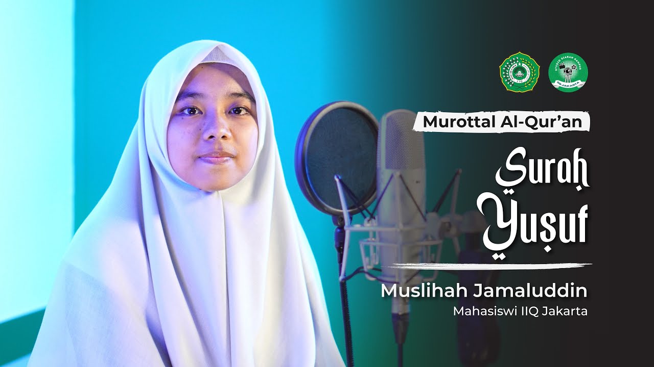 Murottal Al-Qur'an Surah Yusuf | Muslihah Jamaluddin | IIQ Jakarta 2024