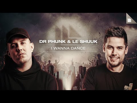 Dr. Phunk — Dr Phunk & Le Shuuk - I Wanna Dance