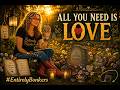 All You Need Is Love