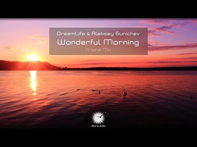 Dreamlife & Aleksey Gunichev - Wonderful Morning