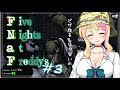 【FNaF】ああわかった。やるよ、やるさ、やればいいんだろ? #3【アイドル部】