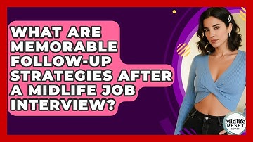 What Are Memorable Follow-up Strategies After A Midlife Job Interview? - Midlife Reset Coach