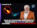 Miles de telescopios observarán al 3I/Atlas este 19 de diciembre: la verdad está por conocerse 🔭🌌