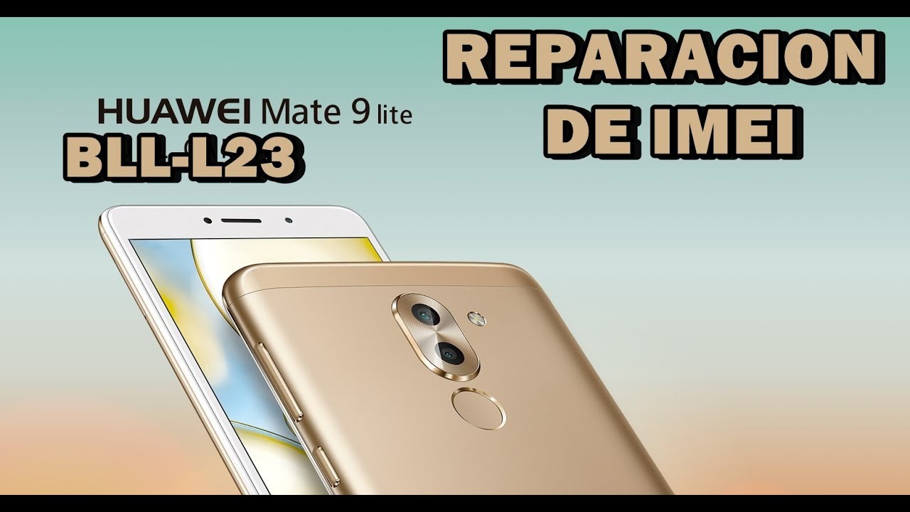 Huawei Mate 9 Lite BLL-L23 reparacion imei - YouTube