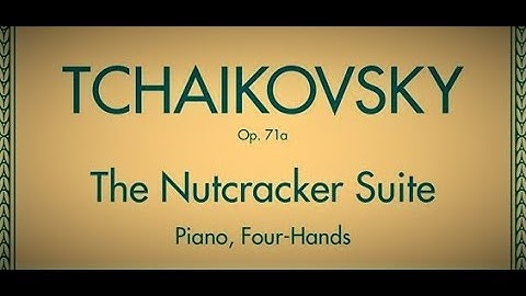 Tchaikovsky: Nutcracker-Suite: for 2 Pianos - 4 Hands (Score Video)