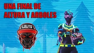 ¡UNA FINAL DE ALTURA Y ARBOLES!  ~ FORTNITE