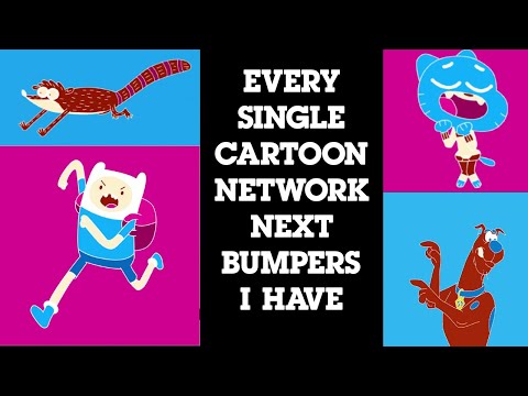 Every Single Cartoon Network Next Bumper I have