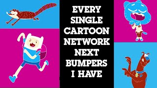 Every Single Cartoon Network Next Bumper I have