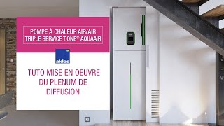 Pompe à chaleur air/air triple service - T.One® AquaAIR : Tuto Mise en oeuvre du plénum de diffusion