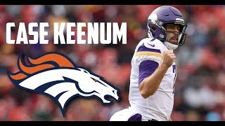 Famous Case Keenum || "Welcome to Denver!" || Career Highlights Wealth