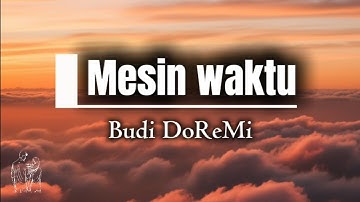 Budi DoReMi - Mesin Waktu || Lirik Lagu