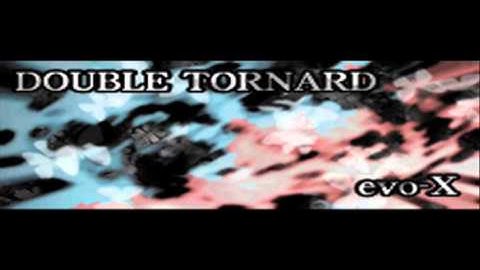 evo-X - DOUBLE TORNARD (HQ)