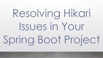 Resolving Hikari Issues in Your Spring Boot Project