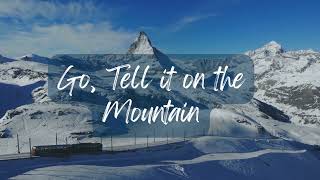 Video thumbnail of "GO, TELL IT ON THE MOUNTAIN - instrumental/karaoke"