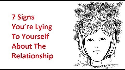 7 Signs You Are Lying To Yourself About The Relationship | Rules Of Relationship 2017