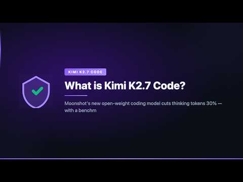 What is Kimi K2.7 Code?