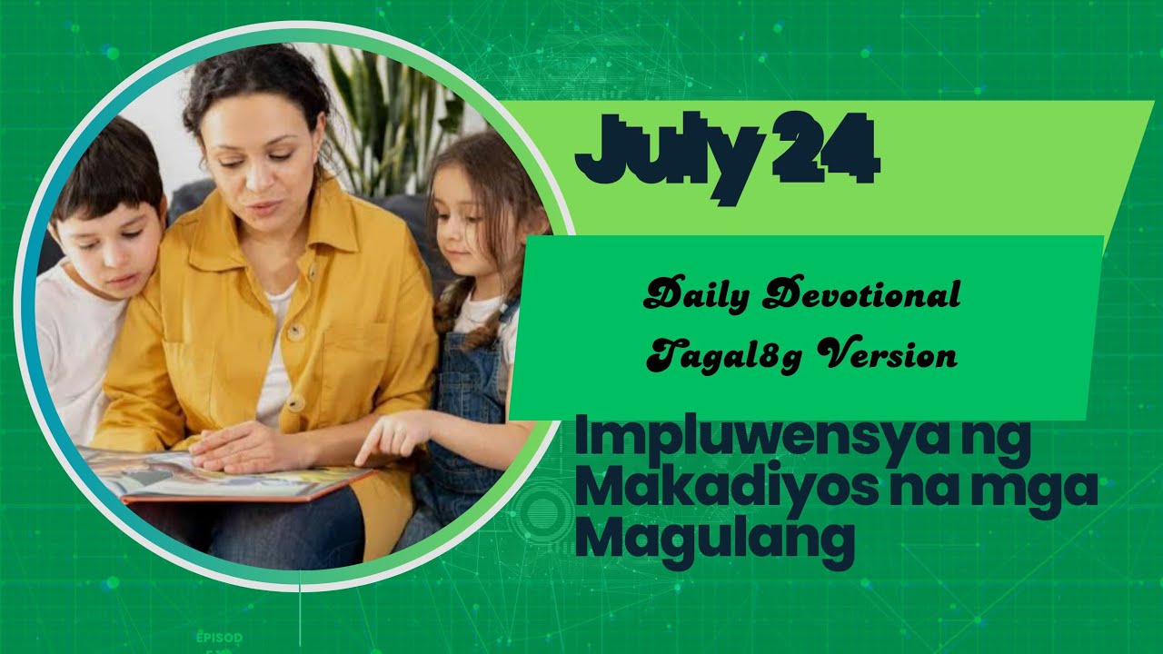 July 24 Impluwensya Ng Makadiyos Na Mga Magulang Daily Devotional july-24-impluwensya-ng-makadiyos-na-mga-magulang-daily-devotional