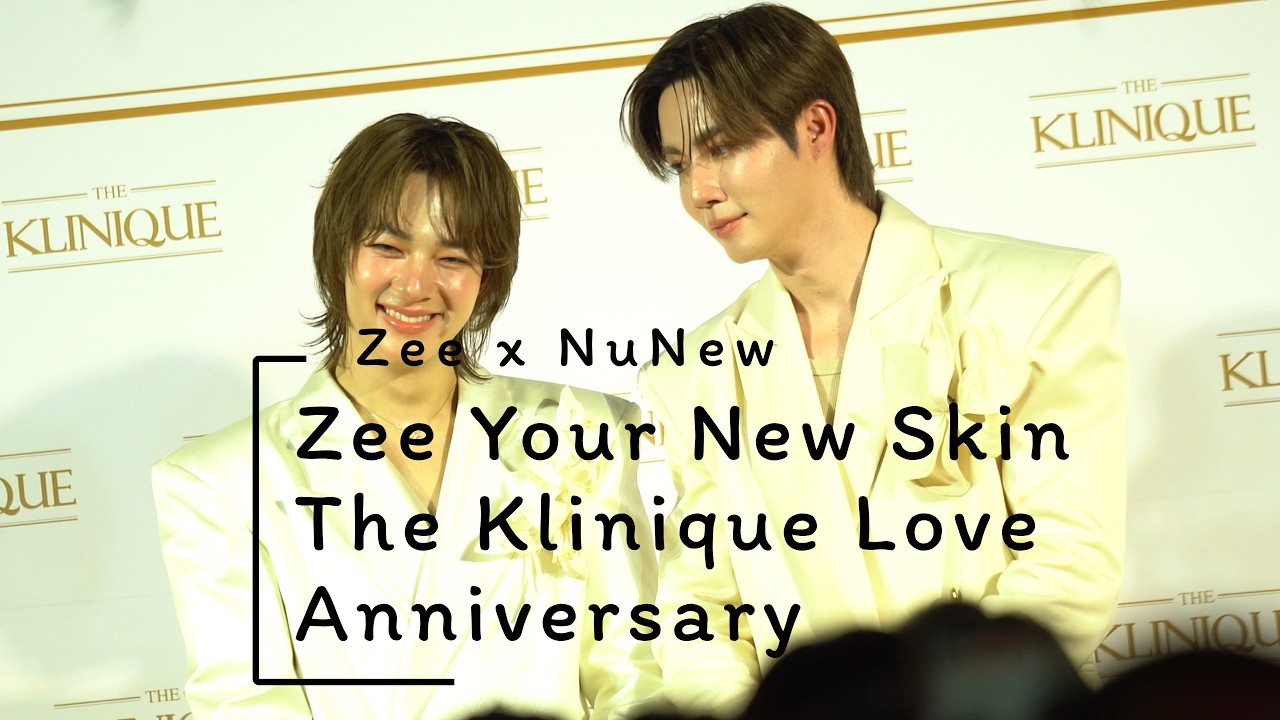 260225: Zee Your New Skin The Klinique Love Anniversary (Zee x NuNew)