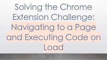 Solving the Chrome Extension Challenge: Navigating to a Page and Executing Code on Load