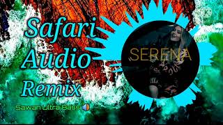 Serena Safari Audio Remix Song { Sawan Ultra Bass 🔊