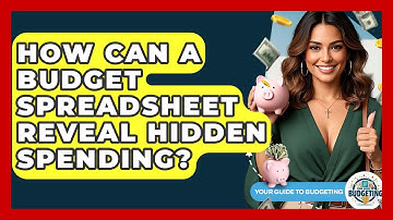 How Can A Budget Spreadsheet Reveal Hidden Spending? - Your Guide to Budgeting