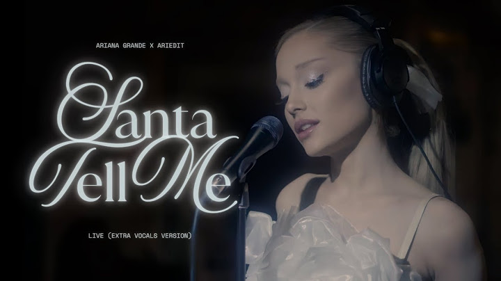 Ariana Grande - Santa Tell Me (live version but with more extra vocals)