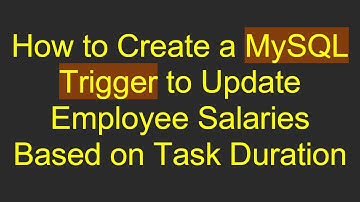 How to Create a MySQL Trigger to Update Employee Salaries Based on Task Duration