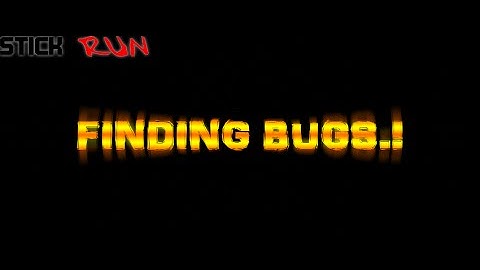 Stick Run - Bugs Detected!