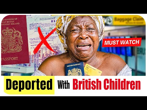 Deported To Nigeria With British Kids-  SHOCKING STORY!