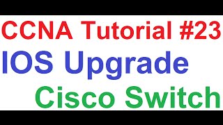 CCNA 23_IOS Upgrade on Cisco 3750G Switch + Useful Tips & Tricks