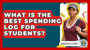 What Is The Best Spending Log For Students? - Budgeting as a Student