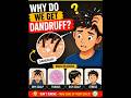 Why Do We Get Dandruff?😱 | #shorts #tranding