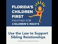 Use the Law to Support Sibling Relationships – Help Reduce Institutional Trauma