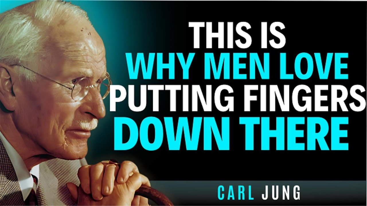 Why Men Love Putting Their Fingers Down There (What Most Women Never See) | Carl Jung