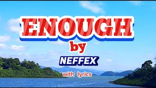 ENOUGH with Lyrics by Neffex