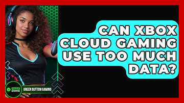 Can Xbox Cloud Gaming Use Too Much Data? - Green Button Gaming