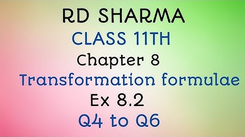 RD Sharma | Class 11 | Chapter 8 | Transformation formulae | Ex 8.2 | Q4 to Q6 |