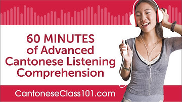 60 Minutes of Advanced Cantonese Listening Comprehension