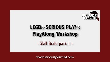 Skills Build Part 1 : Lego Serious Play PlayAlong Workshop