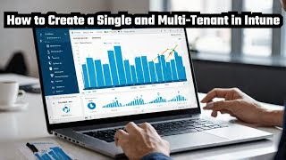 How to Create a Single and Multi-tenant in Intune | Watch at 1.5x Speed