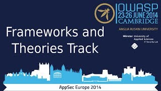 OWASP AppSec Europe 2014 - Frameworks and Theories Track