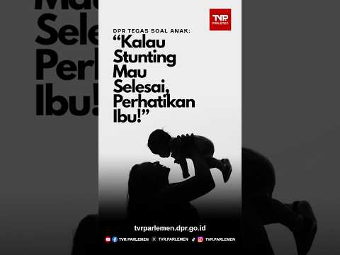 Kalau Stunting Mau Selesai, Perhatikan Ibu!